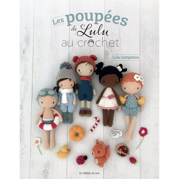 photo-Livre - Les poupées de Lulu au crochet - 8 poupées + 6 animaux - Editions de Saxe